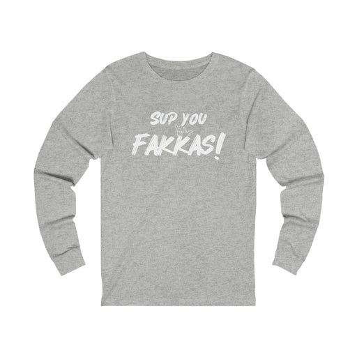 Sup You Fakkas! - Shaka Unisex Long Sleeve - Long - sleeve