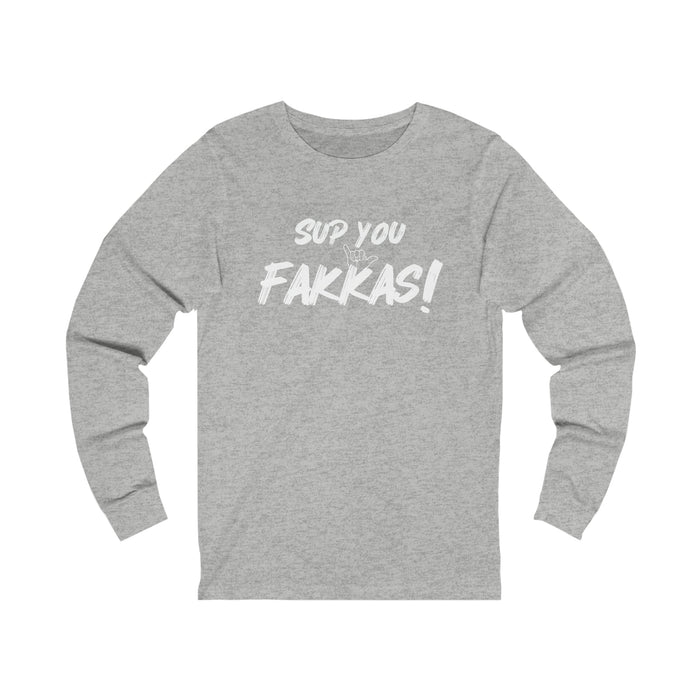 Sup You Fakkas! - Shaka Unisex Long Sleeve - Long - sleeve