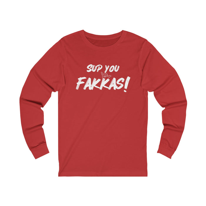Sup You Fakkas! - Shaka Unisex Long Sleeve - Long - sleeve