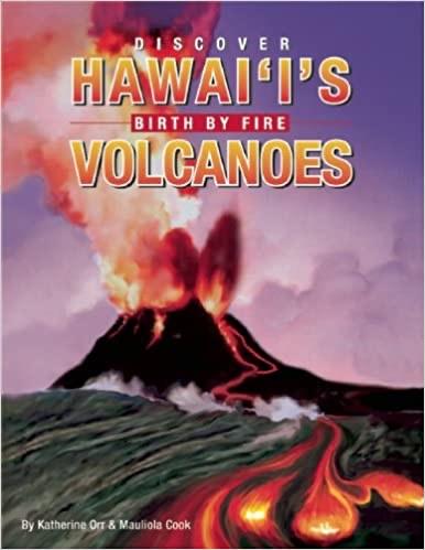 Discover Hawaii’s Volcanoes, Birth by Fire - Book - Leilanis Attic