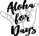 Laser Engraved Aloha For Days Shaka Flask - Flask - Leilanis Attic